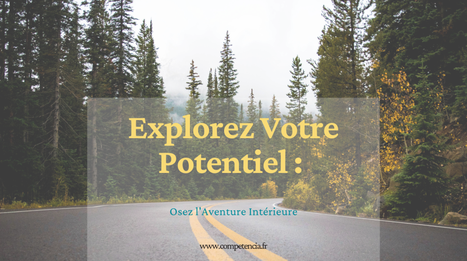 Explorez Votre Potentiel : Osez l'Aventure Intérieure